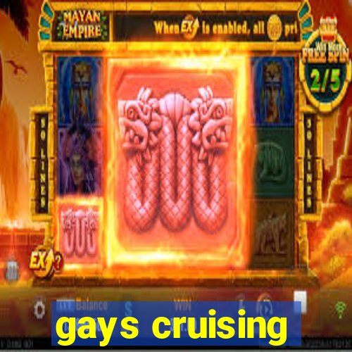 gays cruising